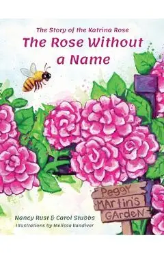 The Rose Without a Name: The Story of the Katrina Rose - Nancy Rust