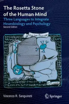 The Rosetta Stone of the Human Mind. Three Languages to Integrate Neurobiology and Psychology, 2nd ed. 2022, Paperback/Vincenzo R. Sanguineti