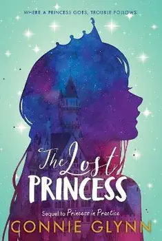 The Rosewood Chronicles #3: The Lost Princess, Paperback/Connie Glynn