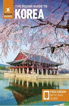 The Rough Guide to Korea: Travel Guide with Free eBook - Rough Guides