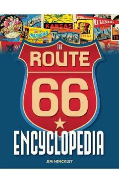 The Route 66 Encyclopedia - Jim Hinckley