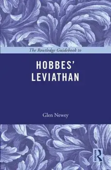 The Routledge Guidebook to Hobbes' Leviathan, Paperback/Glen (University of Keele, UK) Newey