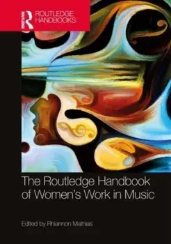 The Routledge Handbook of Women's Work in Music, Paperback/***