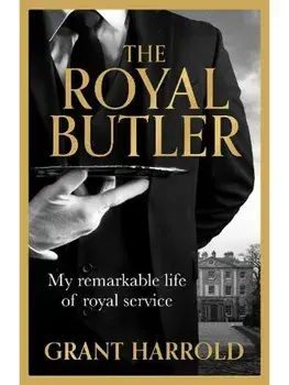 The Royal Butler. My remarkable life of royal service, Hardback/Grant Harrold