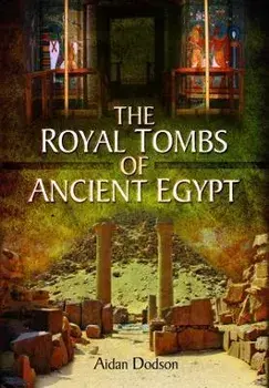 The Royal Tombs of Ancient Egypt, Paperback/Aidan Dodson
