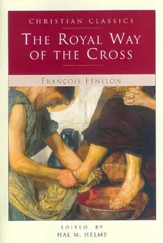 The Royal Way of the Cross, Paperback/Francois de Salignac Fenelon