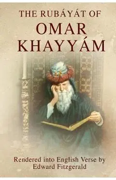 The Rubáyát of Omar Khayyám: (or, Rubaiyat of Omar Khayyam) - Edward Fitzgerald