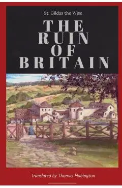 The Ruin of Britain - St Gildas The Wise