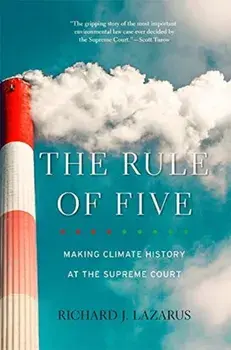 The Rule of Five. Making Climate History at the Supreme Court, Paperback/Richard J. Lazarus