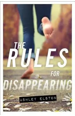 The Rules for Disappearing - Ashley Elston
