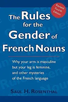 The Rules for the Gender of French Nouns: Revised Fourth Edition, Paperback/Saul H. Rosenthal