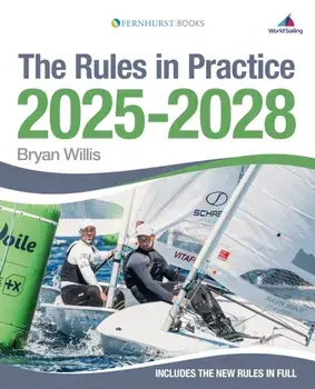 The Rules in Practice 2025-2028. The Guide to the Rules of Sailing Around the Racecourse, 11 New edition, Paperback/Bryan Willis