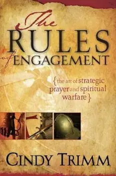 The Rules of Engagement: The Art of Strategic Prayer and Spiritual Warfare, Paperback/Cindy Trimm