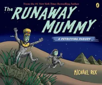 The Runaway Mummy: A Petrifying Parody, Paperback/Michael Rex