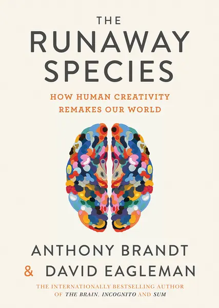 The Runaway Species | David Eagleman, Anthony Brandt