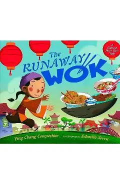 The Runaway Wok: A Chinese New Year Tale - Ying Chang Compestine