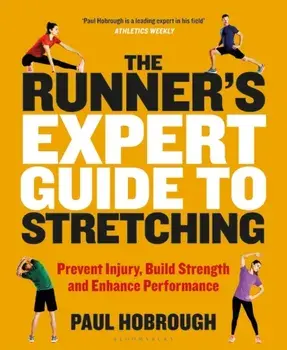 The Runner's Expert Guide to Stretching: Prevent Injury, Build Strength and Enhance Performance, Paperback/Paul Hobrough