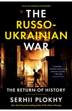 The Russo-Ukrainian War: The Return of History - Serhii Plokhy