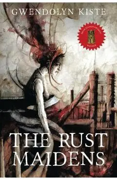 The Rust Maidens - Gwendolyn Kiste