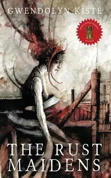 The Rust Maidens, Hardcover/Gwendolyn Kiste