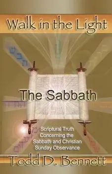 The Sabbath: Scriptural Truth Concerning the Sabbath and Christian Sunday Observance, Paperback/Todd D. Bennett
