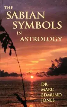 The Sabian Symbols in Astrology: Illustrated by 1000 Horoscopes of Well Known People, Paperback/Marc Edmund Jones