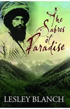 The Sabres of Paradise: Conquest and Vengeance in the Caucasus - Lesley Blanch