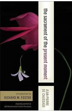 The Sacrament of the Present Moment - Jean-pierre De Caussade