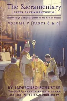 The Sacramentary (Liber Sacramentorum): Vol. 5: Historical & Liturgical Notes on the Roman Missal, Paperback/Arthur Levelis-Marke