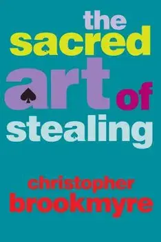 The Sacred Art of Stealing, Paperback/Christopher Brookmyre