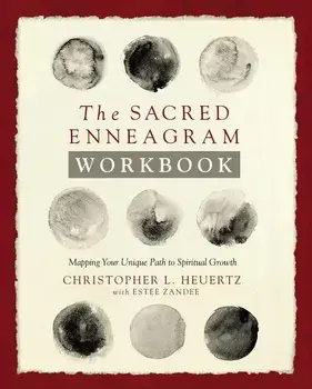 The Sacred Enneagram Workbook: Mapping Your Unique Path to Spiritual Growth, Paperback/Christopher L. Heuertz