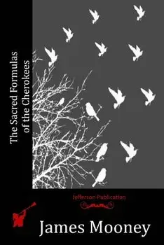 The Sacred Formulas of the Cherokees, Paperback/James Mooney