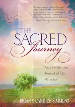 The Sacred Journey: God's Relentless Pursuit of Our Affection, Paperback/Brian Simmons