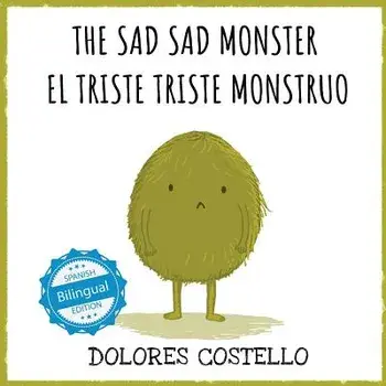 The Sad, Sad Monster / El Triste Triste Monstruo, Paperback/Dolores Costello