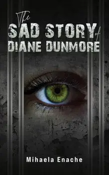 The Sad Story of Diane Dunmore, Paperback/Mihaela Enache