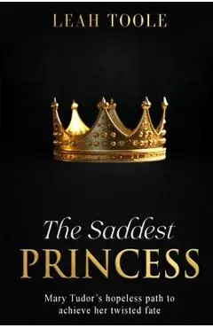 The Saddest Princess - Leah Toole