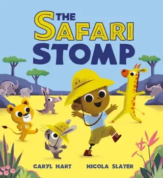 The Safari Stomp. A fun-filled interactive story that will get kids moving!, Paperback/Caryl Hart