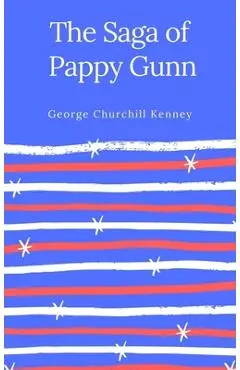 The Saga of Pappy Gunn - George Churchill Kenney