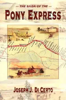 The Saga of the Pony Express, Paperback/Joseph J. DiCerto
