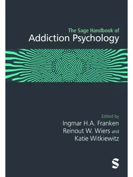 The Sage Handbook of Addiction Psychology, Hardback/***