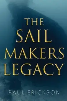 The Sail Makers Legacy, Paperback/Paul Erickson