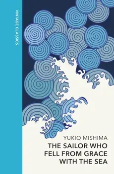 The Sailor who Fell from Grace with the Sea. Vintage Quarterbound Classics, Hardback/Yukio Mishima
