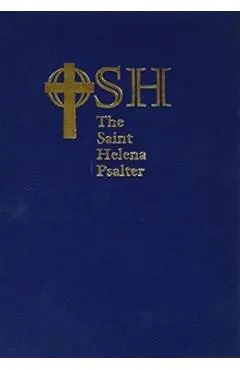 The Saint Helena Psalter: A New Version of the Psalms in Expansive Language - The Order Of Saint Helena