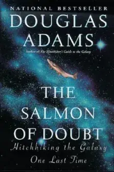 The Salmon of Doubt: Hitchhiking the Galaxy One Last Time, Paperback/Douglas Adams