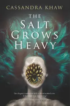 The Salt Grows Heavy, Paperback/Cassandra Khaw