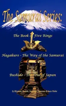The Samurai Series: The Book of Five Rings, Hagakure - The Way of the Samurai & Bushido - The Soul of Japan, Hardcover/Miyamoto Musashi
