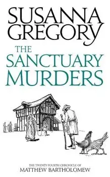 The Sanctuary Murders: The Twenty Fourth Chronicle of Matthew Bartholomew, Hardcover/Susanna Gregory