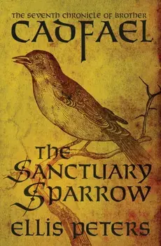 The Sanctuary Sparrow, Paperback/Ellis Peters
