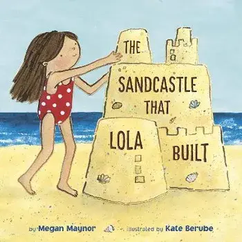 The Sandcastle That Lola Built, Paperback/Kate Berube