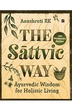 The Sattvic Way - Anushruti Rk